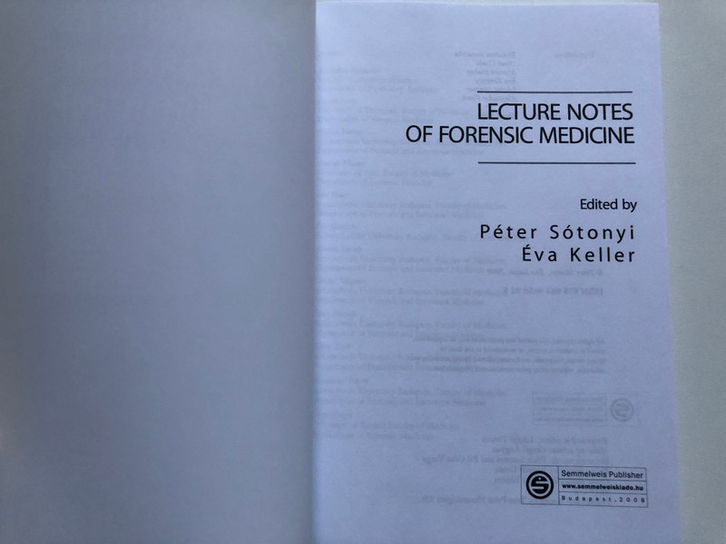 LECTURE NOTES OF FORENSIC MEDICINE / Edited by Péter Sótonyi Éva Keller / Semmelweis Publisher / Soft Cover (9789639656925)