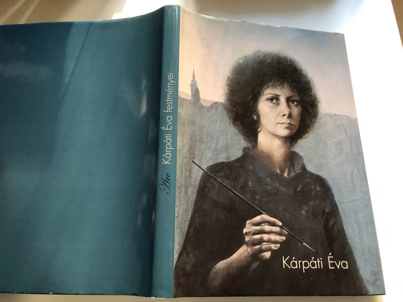 Arc - Kárpáti Éva festményei / Paintings of Éva Kárpáti, hungarian paintress / Hardcover / Magyar Nemzeti Galéria (9637432906)