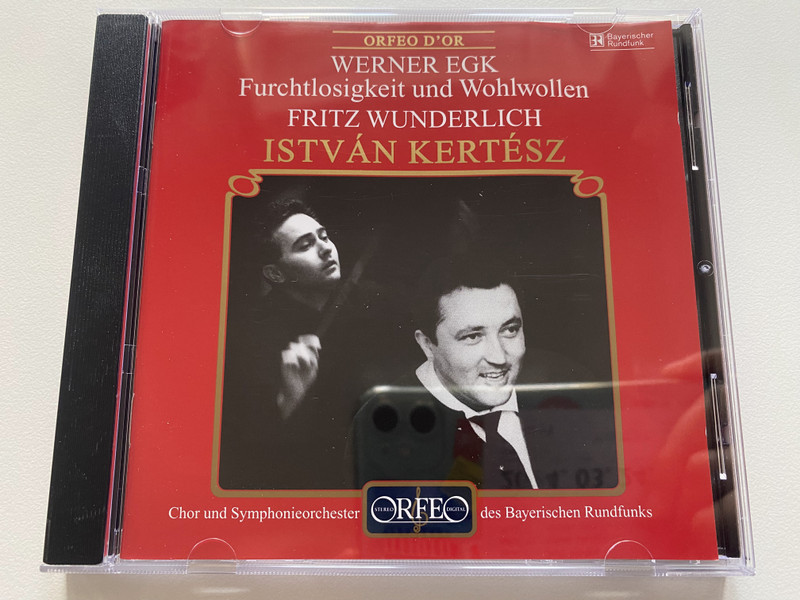 Werner Egk: Furschtlosigkeit und Wohlwollen - Fritz Wunderlich, Istvan Kertesz / Chor und Symphonieorchester des Bayerischen Rundfunks / Orfeo D'or Audio CD 2001 Mono / C 510 011 B