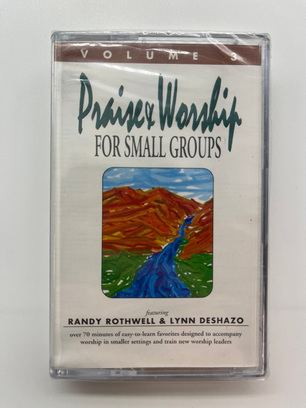 Praise & Worship For Small Groups: Volume 3 - Featuring Randy Rothwell & Lynn Deshazo, over 70 minutes of easy-to-learn favorites designed to accompany worship in smaller settings and train new worship leaders / WholeHearted Worship Audio Cassette