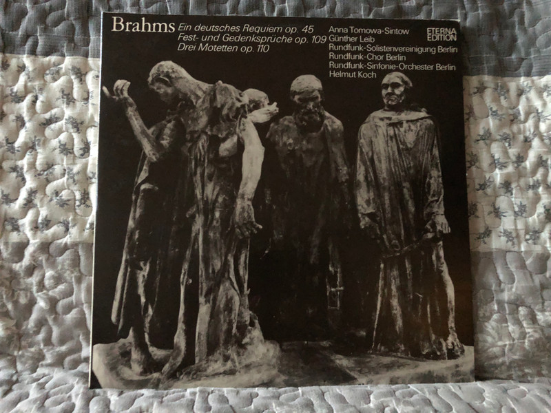 Brahms - Ein Deutsches Requiem Op, 45; Fest- Und Gedenksprüche Op. 109; Drei Motetten Op. 110 - Anna Tomowa-Sintow, Günther Leib, Rundfunk-Solisten-Vereinigung Berlin, Rundfunk-Chor Berlin / ETERNA 2x LP, Stereo 1975 / 8 26 318-319