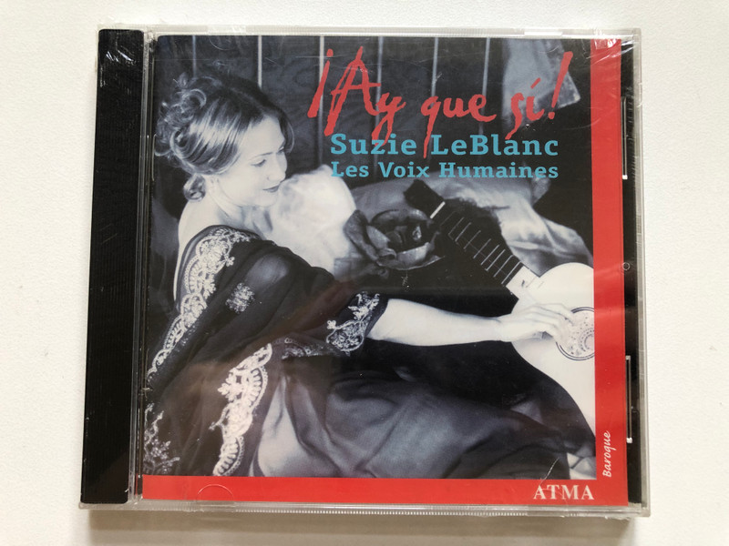Suzie LeBlanc, Les Voix Humaines – Ay Que Si ! / Atma Classique Audio CD 2002 / ACD2 2244