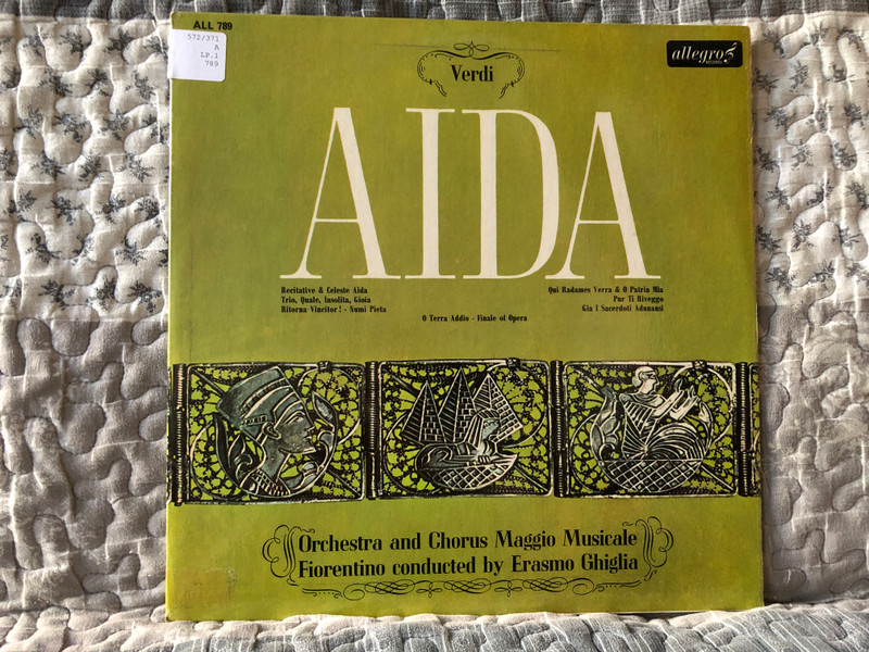 Verdi: Aida - Orchestra And Chorus Maggio Musicale Fiorentino, Conducted By Erasmo Ghiglia / Recitative And Celeste Aida; Trio, Quale, Insolita, Gioia; Ritorna Vincitor! Numi Pieta; Qui Radames Verra And O Patris Mia / Allegro Records LP / ALL 789
