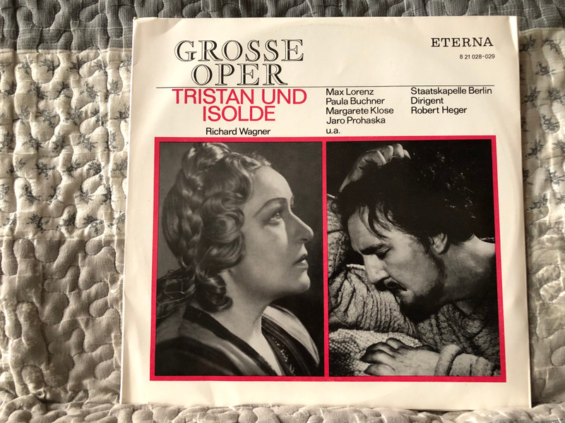 Richard Wagner: Tristan Und Isolde - Max Lorenz, Paula Buchner, Margarete Klose, Jaro Prohaska, u. a., Staatskapelle Berlin, Dirigent: Robert Heger / Grosse Oper / ETERNA 2x LP 1970 / 8 21 028-029