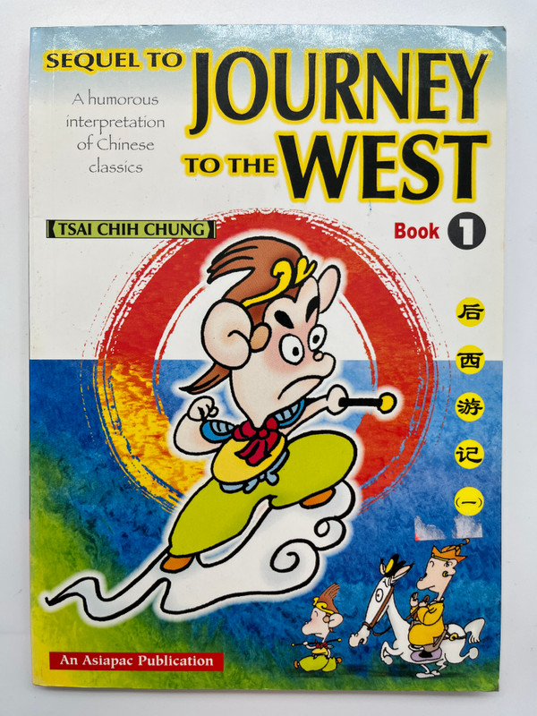 SEQUEL TO JOURNEY TO THE WEST  Book 1  TSAI CHIH CHUNG  后西游记一  A humorous interpretation of Chinese classics  An Asiapac Publication (9789812290038)