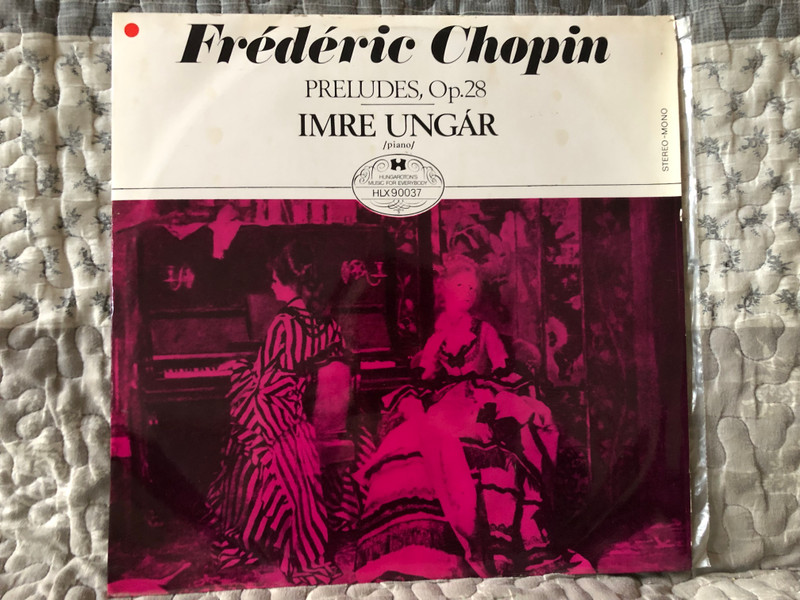 Frederic Chopin: Preludes Op. 28 - Imre Ungár (piano) / Hungaroton LP Stereo, Mono / HLX 90037