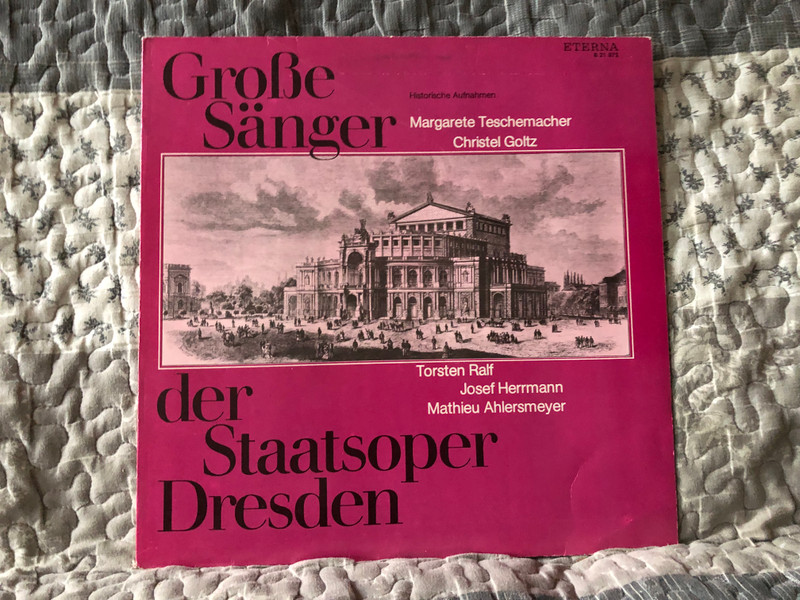 Große Sänger Der Staatsoper Dresden - Margarete Teschemacher, Christel Goltz, Torsten Ralf, Josef Herrmann, Mathieu Ahlersmeyer / ETERNA LP Stereo 1977 / 8 21 872