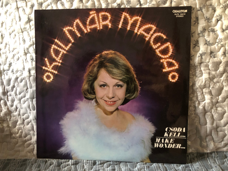 Kalmár Magda – Csoda Kell... = Make Wonder... / Qualiton LP Stereo 1979 / SLPX 16613 