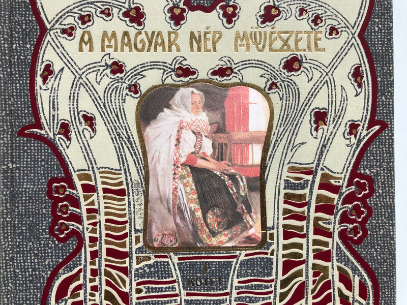 A Magyar Nép Művészete I / Comprehensive Hungarian Folk Art Collection / A KALOTASZEGI MAGYAR NÉP MŰVÉSZETE (9632079078)