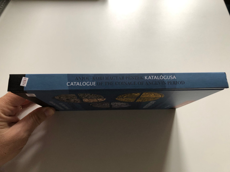 ANJOU-KORI MAGYAR PÉNZEK KATALÓGUSA - Tóth Csaba / Opitz Numismatica 5. / CATALOGUE OF THE COINAGE OF ANGEVIN PERIOD (9786156388452)