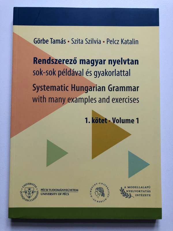 Rendszerező magyar nyelvtan sok-sok példával és gyakorlattalv / Systematic Hungarian Grammar with Many Examples and Exercises / Volume 1 (9789636260774)