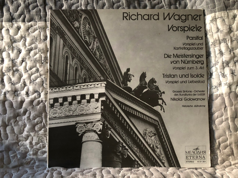 Richard Wagner: Vorspiele - Parsifal: Vorspiel und Karfreitagszauber, Die Meistersinger Von Nürnberg: Vorspiel Zum 3. Aufzug, Tristan Und Isolde: Vorspiel und Liebestod / Grosses Sinfonie-Orchester Des Rundfunks Der UdSSR / Melodia Eterna LP 1980 / 8 27 301