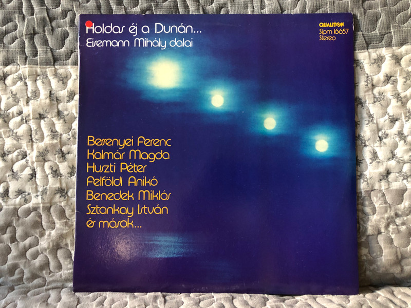 Holdas Éj A Dunán... - Eisemann Mihály Dalai - Bessenyei Ferenc, Kalmár Magda, Huszti Péter, Felföldi Anikó, Benedek Miklós, Sztankay István, es masok... / Qualiton LP Stereo 1983 / SLPM 16657Holdas Éj A Dunán... - Eisemann Mihály Dalai - Bessenyei Ferenc, Kalmár Magda, Huszti Péter, Felföldi Anikó, Benedek Miklós, Sztankay István, es masok... / Qualiton LP Stereo 1983 / SLPM 16657