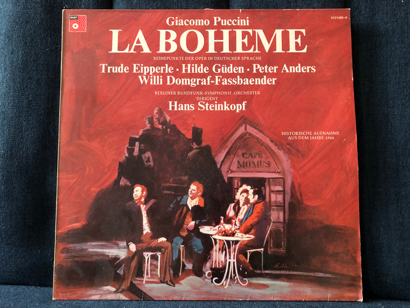 Giacomo Puccini: La Boheme Höhepunkte Der Oper In Deutscher Sprache - Trude Eipperle, Hilde Güden, Peter Anders, Willi Domgraf-Fassbaender, Berliner Rundfunk-Symphonie-Orchester, Dirigent: Hanns Steinkopf / BASF LP / 10 21496-6