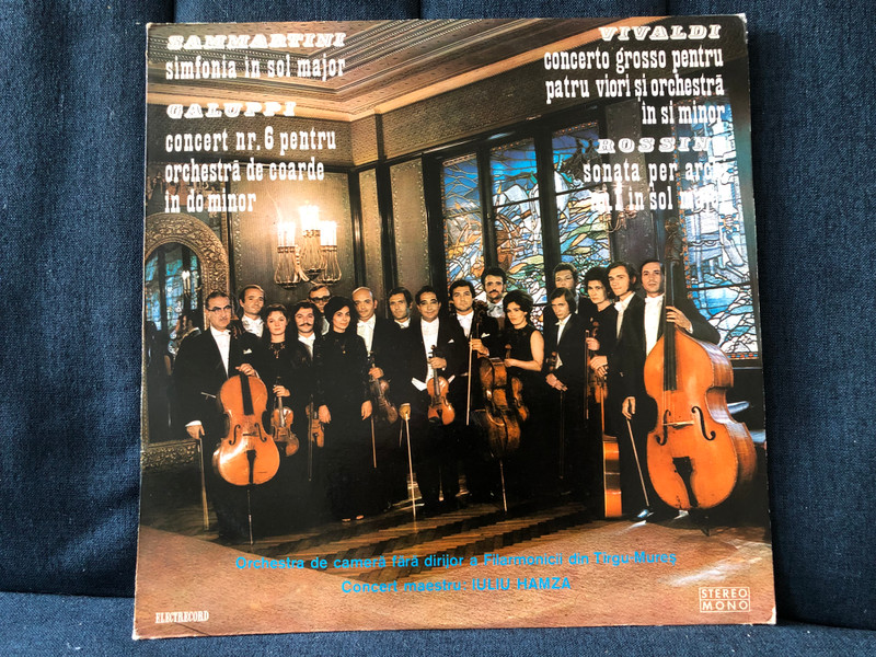 Sammartini: Simfonia În Sol Major, Galuppi: Concert Nr. 6 Pentru Orchestră De Coarde În Do Minor, Vivaldi: Concerto Grosso Pentru Patru Viori Și Orchestră În Si Minor, Rossini: Sonata Per Archi Nr. 1 În Sol Major / Electrecord LP Stereo, Mono / STM-ECE 01155