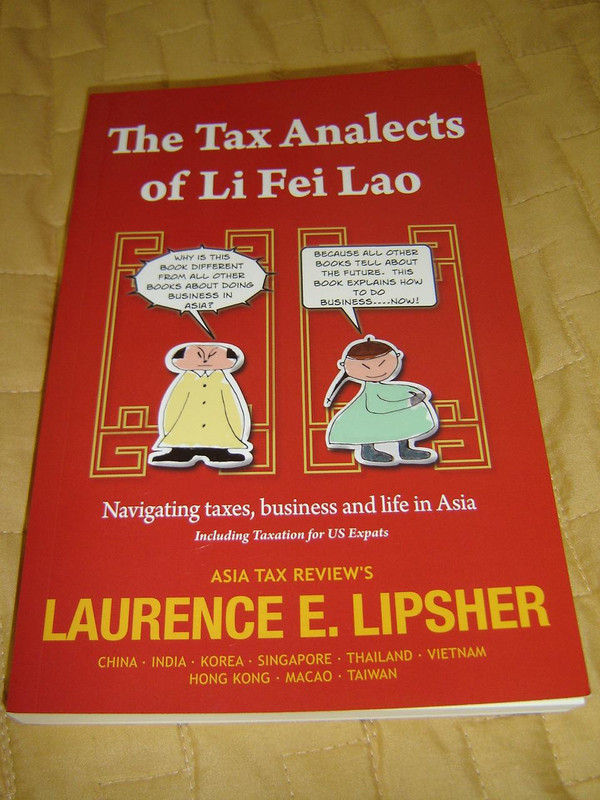 The Tax Analects of Li Fei Lao: Navigating Taxes, Business and Life in Asia, Including Taxation for US Expats