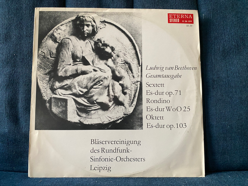 Ludwig van Beethoven Gesamtausgabe – III 29: Sextett Es-dur Op. 71, Rondino Es-dur WoO 25, Oktett Es-dur Op. 103 - Bläservereinigung Des Rundfunk-Sinfonie-Orchesters Leipzig / Eterna LP Stereo 1969 / 8 26 019