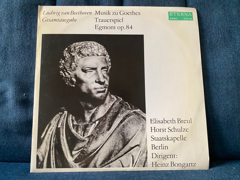 Ludwig van Beethoven Gesamtausgabe - Musik Zu Goethes Trauerspiel Egmont Op. 84 - Elisabeth Breul, Horst Schulze, Staatskapelle Berlin, Dirigent: Heinz Bongartz / ETERNA LP Stereo 1976 / 8 25 700