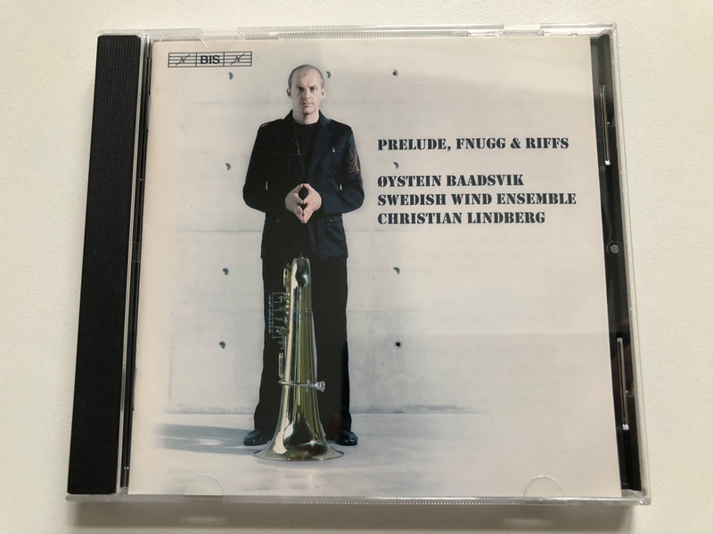 Prelude, Fnugg And Riffs - Øystein Baadsvik, Swedish Wind Ensemble, Christian Lindberg / BIS Audio CD 2007 / BIS-CD-1625 