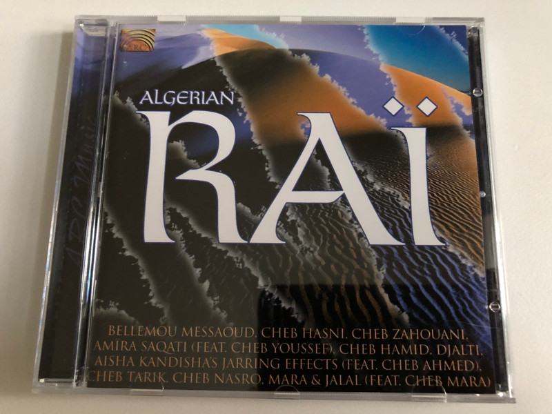 Algerian Raï - Bellemou Messaoud, Cheb Hasni, Cheb Zahouani, Amïra Saqati (feat. Cheb Youssef), Cheb Hamid, Djalti, Aisha Kandisha's Jarring Effects (Feat. Cheb Ahmed), Cheb Tarik, Cheb Nasro, Mara & Jalal / ARC Music Audio CD 2005 / EUCD 1933