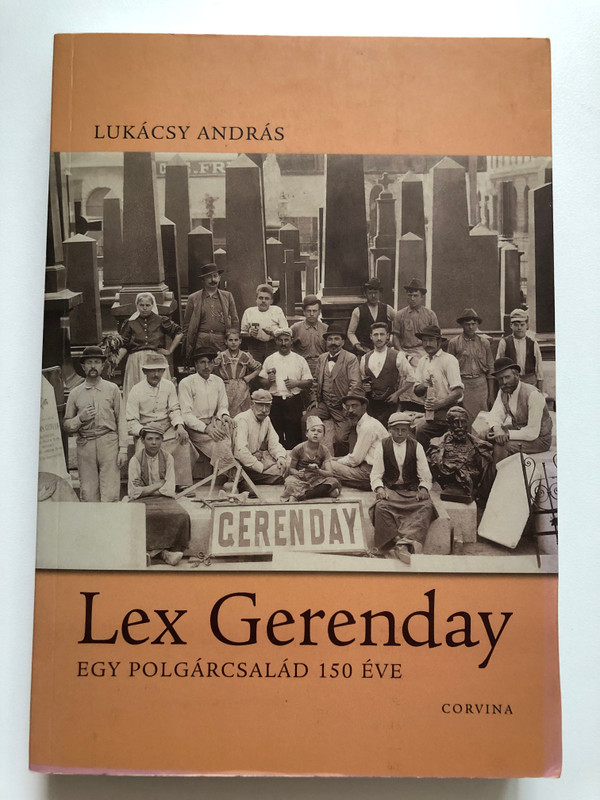 Lex Gerenday - 150 Years of a Citizen Family | Lex Gerenday - Egy Polgárcsalád 150 Éve (9789631359923)