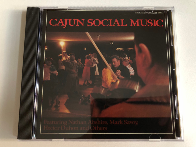 Cajun Social Music - Featuring Nathan Abshire, Mark Savoy, Hector Duhon and Others / Smithsonian Folkways Audio CD 1990 / CD SF 40006