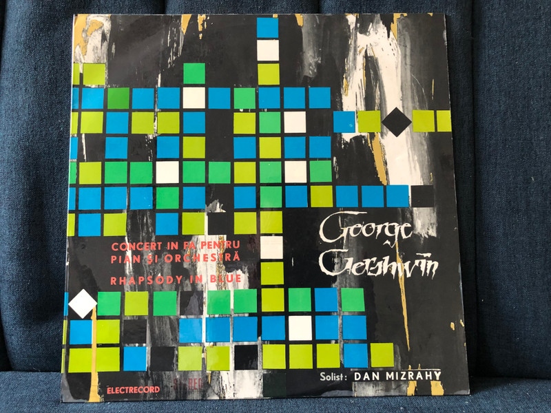 George Gershwin - Concert În Fa Pentru Pian Și Orchestră; Rhapsody In Blue - Solist: Dan Mizrahy / Electrecord LP / ST-ECE-0577
