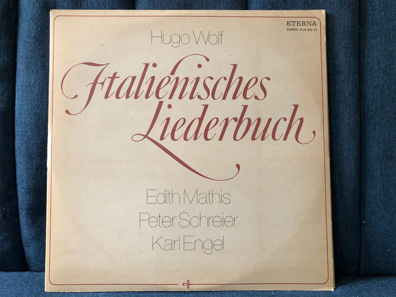 Hugo Wolf: Italienisches Liederbuch - Edith Mathis, Peter Schreier, Karl Engel / ETERNA 2x LP, Stereo 1977 / 8 26 923-24