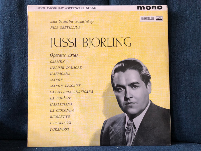 Jussi Björling: Operatic Arias with Orchestra conducted by Nils Grevillius - Carmen; L'Elisir D'Amore; L'Africana; Manon; Manon Lescaut; Cavalleria Rusticana; La Bohème; L'Arlesiana; La Gioconda; Rigoletto; I Pagliacci; Turandot / His Master's Voice 