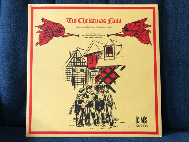 'Tis Christmas Now: Six Centuries of Carols from Six European Countries - arranged and sung by Jill Nott-Bower (mezzo-soprano), Robert Spencer (lute/guitar) / CMS LP 1973 / CMS 665