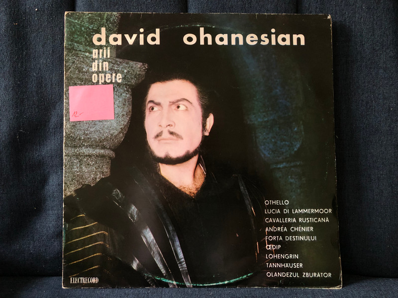 David Ohanesian – Arii Din Opere / Othello; Lucia Di Lammermoor; Cavalleria Rusticana; Andréa Chénier; Forța Destinului; Oedip; Lohengrin; Tannhäuser; Olandezul Zburător / Electrecord LP / STM-ECE 0726