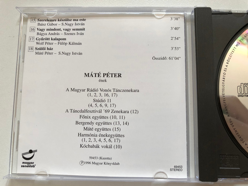 Mate Peter: Mondd, miert szeretsz te mast? - Rejtely; Kuldok neked egy napolyi dalt; Ha veget er a nyar; Feher akacok; Jarom az utam; Napsugar; Miert felsz?; Szuloi haz; Meg nehany perc; Gyurott kalapom / Magyar Zeneklub Audio CD 1996 Stereo / 69453