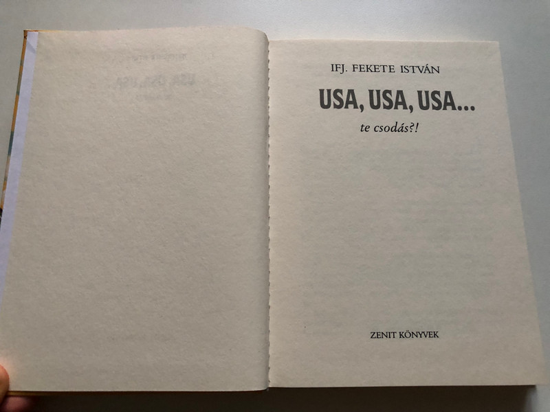 Ifj. Fekete István: USA, USA, USA... te csodás?! | USA, USA, USA... you wonderful?! (9789631185584)