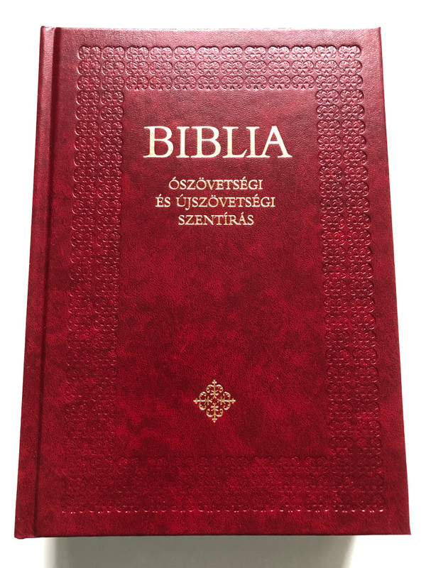 Bible in Hungarian - Old and New Testament Ó- és Újszövetséget (9789633616642.)
