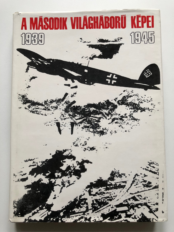 The Images of World War II - First Volume A második világháború képei - Első kötet (9630700379)