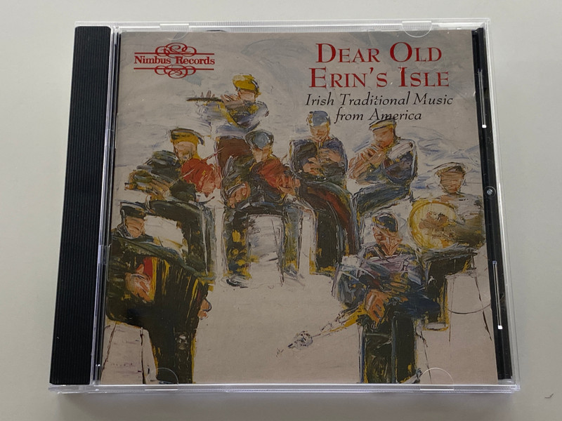 Dear Old Erin's Isle. Irish Traditional Music From America / Nimbus Records Audio CD 1992 / NI 5350