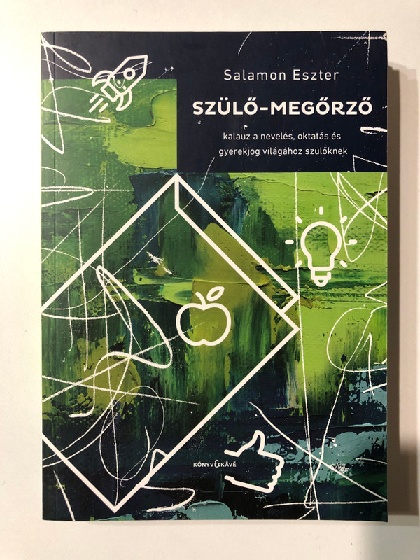 PARENT-GUARDIAN: A guide to the world of upbringing, education and children's rights for parents (9786158054744)