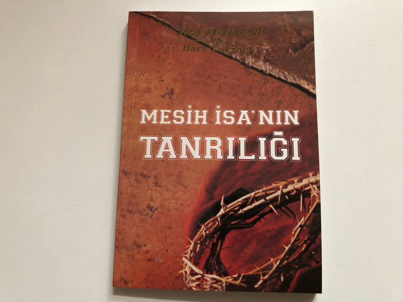 The Deity of Jesus Christ by Josh McDowell | Mesih İsa'nın Tanrılığı (9789758623006)