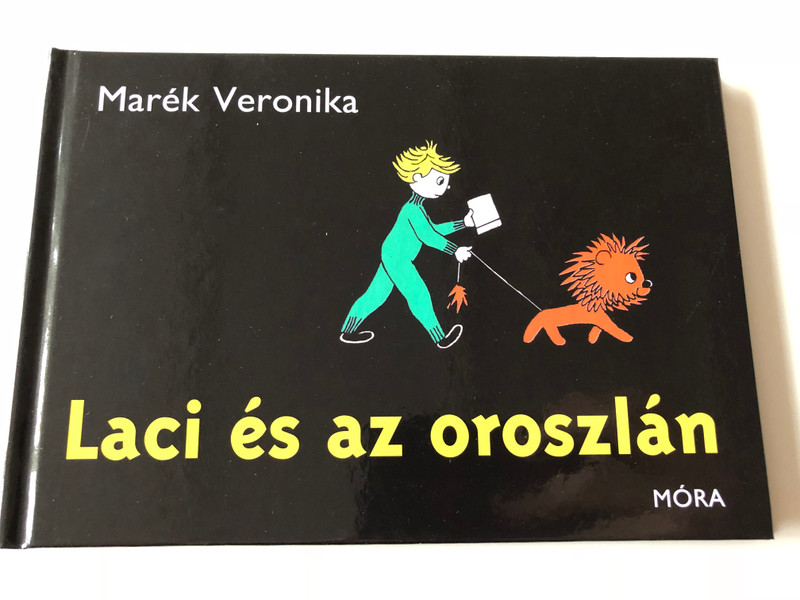 Laci és az oroszlán (Laci and the lion) – Marék Veronika (9789631194043)