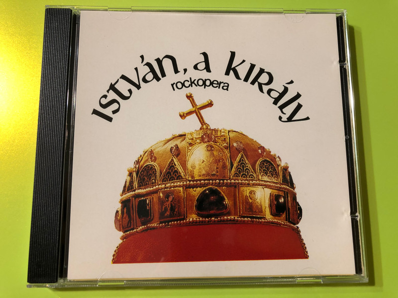 Szörényi - Bródy – István, A Király (Rockopera - Részletek) / Stephan, Der Konig (Rockopera) – Stephen The King / Hungaroton Audio CD 1988 Stereo / PR 1917HU (FirstHungarianCD)