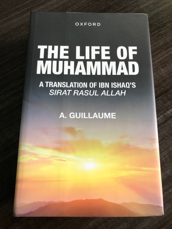 The Life of Muhammad: A Translation of Ibn Ishaq's Sirat Rasul Allah by A. Guillaume (9780196360331.)