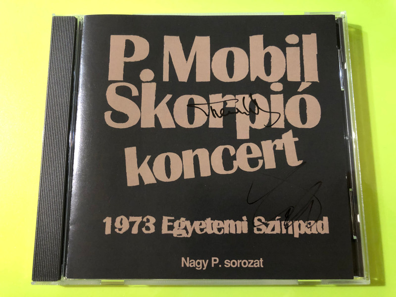 P. Mobil & Skorpió - Koncert 1973 Egyetemi Színpad: Signed Archival Live CD (Nagy P. sorozat) (P.Mobil&Skorpió)