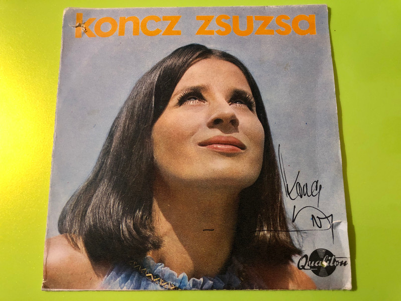 Koncz Zsuzsa – Ma Végre Jó A Kedvem / Azt Hitted Kis Bolond 7" Vinyl Single by Qualiton (MaVégreJóAKedvem)