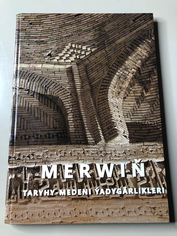 Discovering Civilizations: Historical and Cultural Sites of Merv Illustrated Guide by Turkmen State Publishing Service (A-109567)