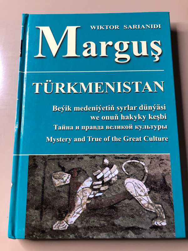 Margush: Mystery and Truth of the Great Culture by Turkmenistan State Publishing - Hardcover History Book (MargushMysteryTruth)