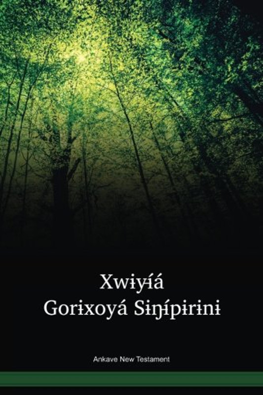 Ankave Language New Testament / Xwɨyɨá́ Gorɨxoyá Sɨŋɨṕɨrɨnɨ Yayɨyá Pɨńé (AAKWBT) / Ankave 1990 Edition / Papua New Guinea Ankave Language New Testament / Xwɨyɨá́ Gorɨxoyá Sɨŋɨṕɨrɨnɨ Yayɨyá Pɨńé (AAKWBT) / Ankave 1990 Edition / Papua New Guinea