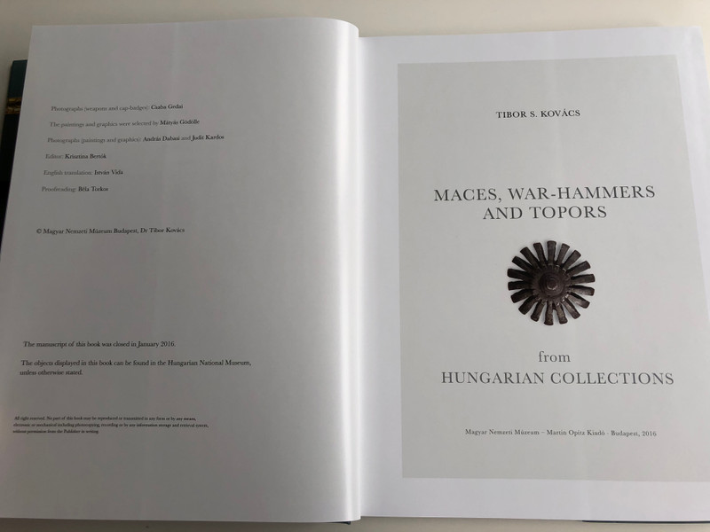 Maces, War-Hammers and Topors from Hungarian Collections by Kovács S. Tibor / 101 Weapons in this book / Martin Opitz Kiadó / Over 375 colour illustrations (9789639987166)