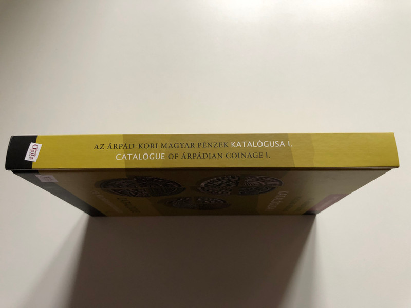 Az Árpád-kori magyar pénzek katalógusa I. /Opitz Numismatica 1. / Catalogue of Árpádian Coinage I (9789639987265)
