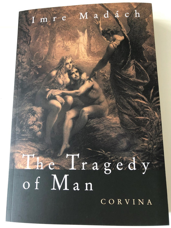 Madách Imre: The Tragedy of Man (7th Edition) / English Language Translation Version / Translator: George Szirtes / Hungarian Classic Literature (9789631365528)