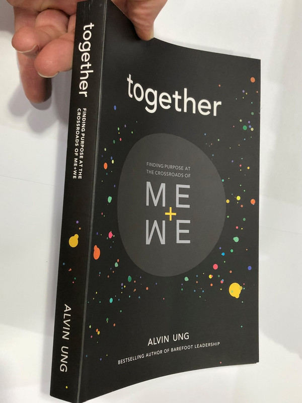 Together: Finding Purpose at the Crossroads of Me+We / Alvin Ung - Bestselling Author of Barefoot Leadership / Paperback 2018 / 2nd Printing (9789671069837)